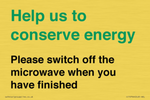 Help us to conserve energy - Please switch off the microwave when you have finished